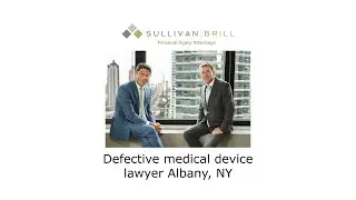 Defective medical device lawyer Albany, NY - Sullivan Brill Personal Injury Attorneys