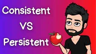 Learn English - Vocabulary time - Persistent VS Consistent