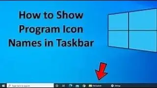 How to Show Program Icon Names in Taskbar on Windows 10?
