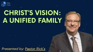 Christ&rsquo;s Vision: A Unified Family - Pastor Rick Message