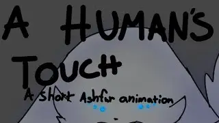 A Human's Touch | Short Ashfur Animation | Song by TWRP, McKenna Rae