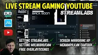 Live Stream Gaming di Youtube | Streamlabs | Free Overlay/Scenes | LENGKAP ALL IN
