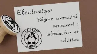 (V1 obsol&egrave;te) - &Eacute;lectronique 020 - R&eacute;gime sinuso&iuml;dal permanent : introduction et notations