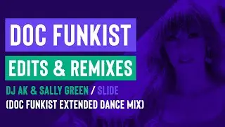DJ AK & Sally Green - Slide (Doc FUNKist Extended Dance Mix)