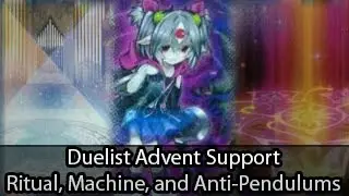Ritual, Machines, Anti-Pendulums - Duelist Advent Support