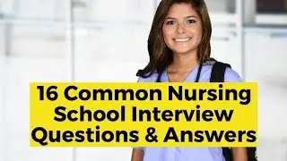 16 Common Nursing School Interview Questions and Answers