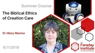 The Biblical Ethics of Creation Care - Dr Hilary Marlow