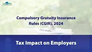 Impact on Employers under Gratuity Act || Income Tax Act Sec- 36(1)(v), 40(a)(iv) & 40A(7)  || CGIR
