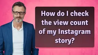 How do I check the view count of my Instagram story?