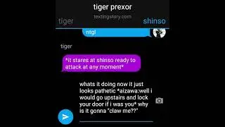 tiger prexor pt 2/ texting story/ dadzawa to eri and shinso plus the tiger