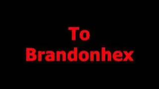 To Brandonhex