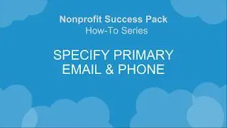 Nonprofit Salesforce How-To-Series: NPSP Specify Preferred Phone & Email for a Contact