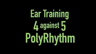 Polyrhythm - 4 against 5 - Ear Training