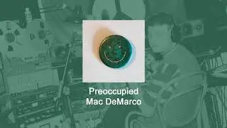 Mac DeMarco - Preoccupied (Lyrics)