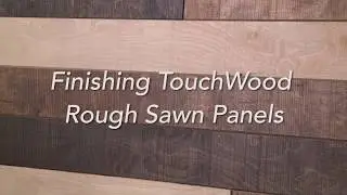 FINISHING TIPS FOR TOUCHWOOD ROUGH SAWN PANELS