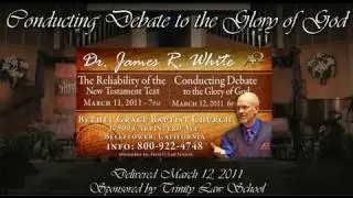 Conducting Debate to the Glory of God (Dr. James White) [sponsored by Trinity Law School]