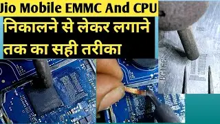 Jio Mobile Emmc And Cpu निकालने से लेकर लगाने तक का सही तरीका