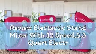 Review Electactic Stand Mixer With 12 Speed,5.3 Quart Electric Mixer With Tilt Head, Kitchen Mixer f