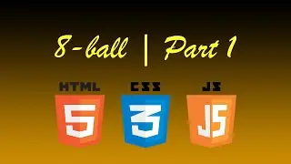 8-Ball | HTML & CSS & JavaScript Tutorial (NO FRAMEWORKS) - Part 1