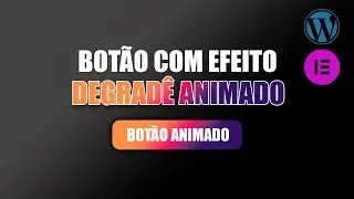 Como Criar Efeito Degrad&ecirc; Animado no Bot&atilde;o Usando Elementor