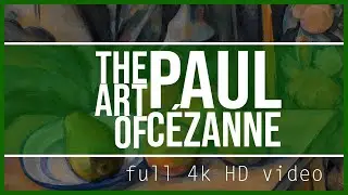 The Art of Paul Cézanne - Full 4k HD high resolution slideshow 2160p