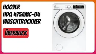 BEWERTUNG (2025): Hoover HDQ 475AMC-84 Waschtrockner. Infos