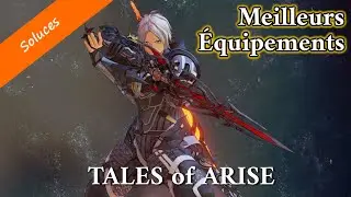Tales of arise - Les meilleurs &eacute;quipements par personnage et strat&eacute;gies - FR