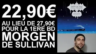 Offre d&eacute;couverte pour TRAIN DE NUIT, la 1&egrave;re BD de MORGEN, la nouvelle maison de Sullivan Rouaud !