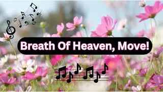 Breath Of Heaven, Move!