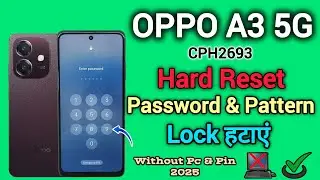 OPPO A3 5G (CPH2693) || Hard Reset || Pattern Unlock || Password Remove || Without Pc & Pin || 2025.