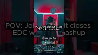 POV: John Summit Closes EDC With This Mashup