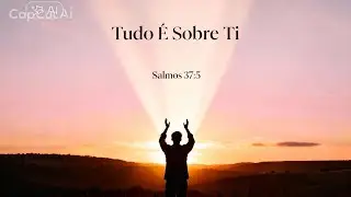 🎵 “Tudo é Sobre Ti”