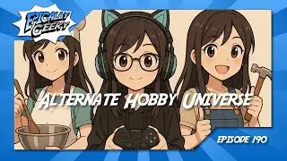Alternate Hobby Universe - Epically Geeky Show Ep. 190