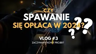 Czy Spawanie Się Opłaca? - Zarobki, Zatrudnienie i Przyszłość w Branży #vlog3