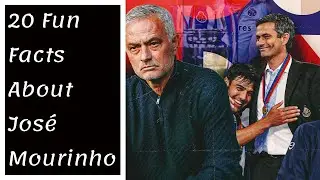 20 Things You Didn't Know About José Mourinho's Managerial Career
