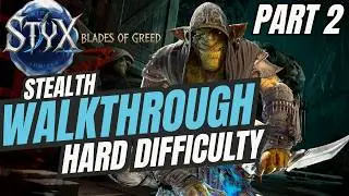Styx Blades of Greed - Stealth Walkthrough [HARD] Part 2 - ACT 1