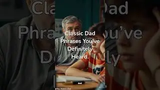 Classic Dad Phrases in 10 Seconds