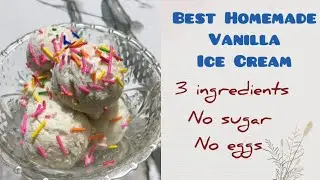 Best Homemade Vanilla Ice Cream | 3 Ingredients Only!