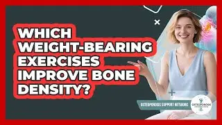 Which Weight-Bearing Exercises Improve Bone Density?
