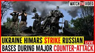 Ukraine HIMARS Strike Russian Bases During Major Counter-Attack.