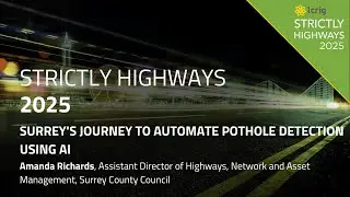 Strictly Highways 2025: Surrey's Journey to Automate Pothole Detection using AI