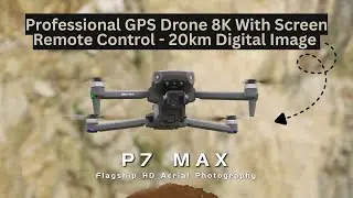 P7 MAX Drone Review | 8K GPS Drone With Screen Remote Control | Best 20KM Range Drone 2025