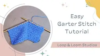Knitting 101: Garter Stitch -- Beginner Knitter Challenge Ep. 1