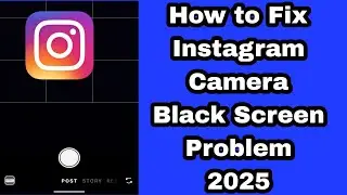 How to Fix Instagram Camera Black Screen Problem 2025 | Instagram Camera Black Screen Problem