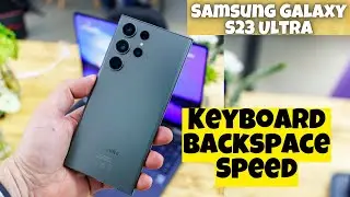 Samsung Galaxy S23&nbsp;Ultra How to Set the Keyboard Backspace Speed to Slow/Normal/Fast