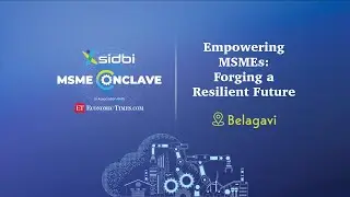 SIDBI MSME Conclave - Belagavi Edition | Empowering MSMEs, Forging a resilient future