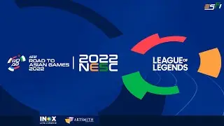 League of Legends - Loser Bracket  (NESC 2022 / Road to Asian Games 2022)