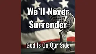 We'll Never Surrender