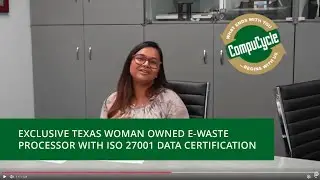 CompuCycle Becomes Exclusive Texas Woman Owned E-Waste Processor with ISO 27001 Data Certification