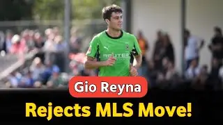 Why Gio Reyna Said NO to MLS Transfer!